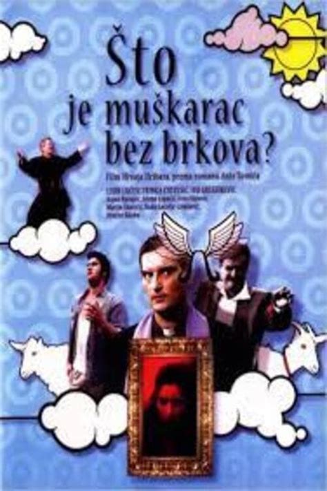 What Is a Man Without a Moustache? (2005) film online,Hrvoje Hribar,Zrinka Cvitesic,Leon Lucev,Ivo Gregurevic,Robert Ugrina